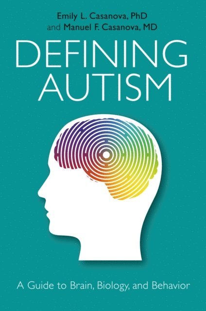 Emily L. Casanova, Manuel Casanova - Defining Autism, E-bok