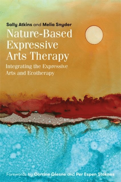 Sally Atkins, Melia Snyder - Nature-Based Expressive Arts Therapy, E-bok