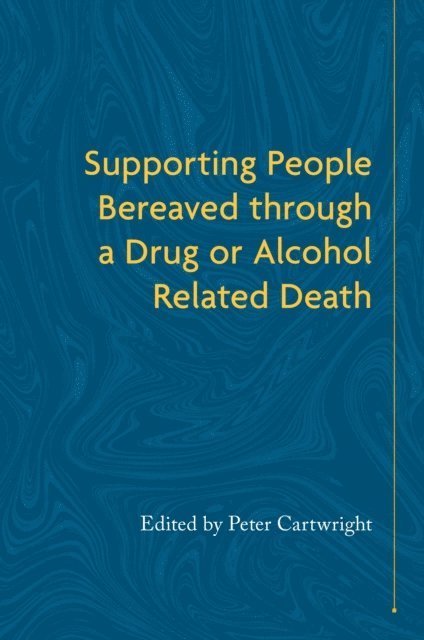 Peter Cartwright - Supporting People Bereaved through a Drug- or Alcohol-Related Death, E-bok