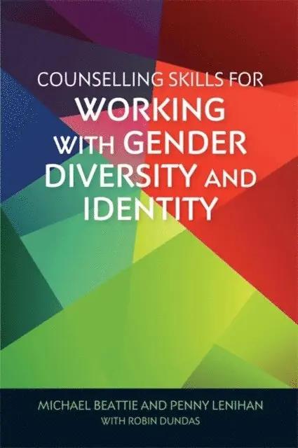 Michael Beattie, Penny Lenihan - Counselling Skills for Working with Gender Diversity and Identity, E-bok. Tillgänglighet: Lägg i varukorg