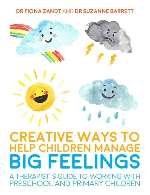 Fiona Zandt, Suzanne Barrett - Creative Ways to Help Children Manage BIG Feelings, E-bok