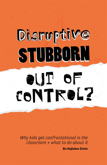 Bo Hejlskov Elvén - Disruptive, Stubborn, Out of Control?, E-bok