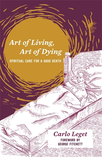 Carlo Leget - Art of Living, Art of Dying, E-bok