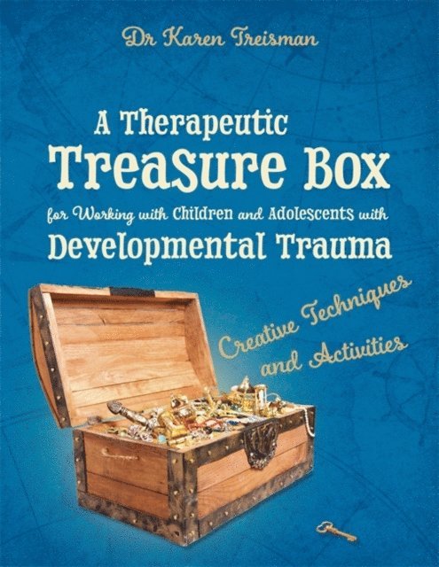 Karen Treisman - Therapeutic Treasure Box for Working with Children and Adolescents with Developmental Trauma, E-bok