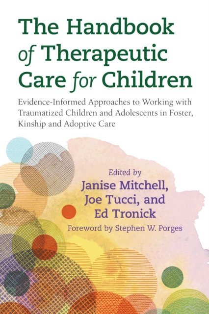 Joe Tucci, Janise Mitchell, Edward C Tronick - Handbook of Therapeutic Care for Children, E-bok