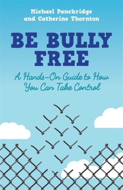 Catherine Thornton, Michael Panckridge - Be Bully Free, E-bok