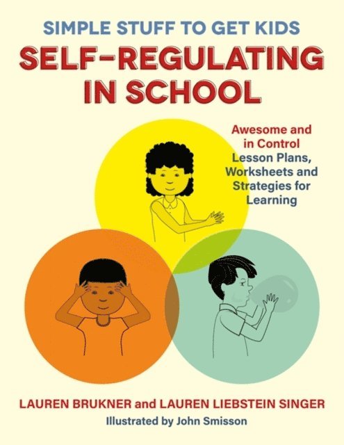 Lauren Brukner, Lauren Liebstein Singer - Simple Stuff to Get Kids Self-Regulating in School, E-bok