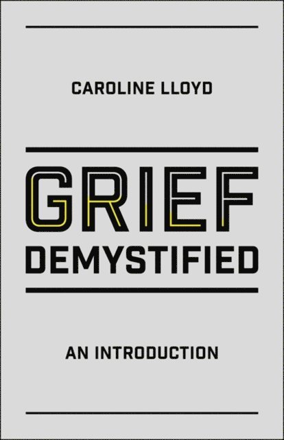 Caroline Lloyd - Grief Demystified, E-bok