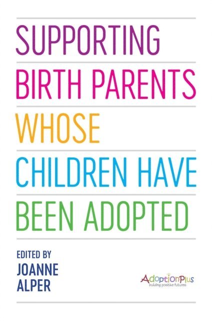 Joanne Alper - Supporting Birth Parents Whose Children Have Been Adopted, E-bok