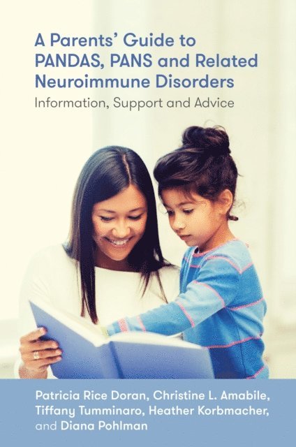 Patricia Rice Doran, Christine Leininger Amabile, Diana Pohlman, Tiffany Tumminaro, Heather Rain Mazen Korbmacher - Parents' Guide to PANDAS, PANS, and Related Neuroimmune Disorders, E-bok
