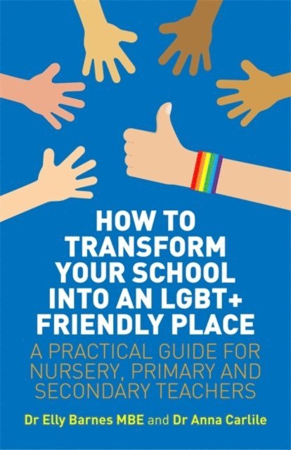 Elly Barnes, Anna Carlile - How to Transform Your School into an LGBT+ Friendly Place, E-bok