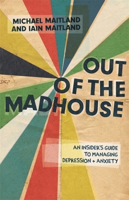 Iain Maitland, Michael Maitland - Out of the Madhouse, E-bok
