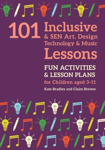 Kate Bradley, Claire Brewer - 101 Inclusive and SEN Art, Design Technology and Music Lessons, E-bok. Tillgänglighet: Lägg i varukorg