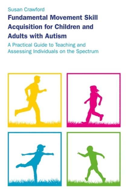 Susan Crawford - Fundamental Movement Skill Acquisition for Children and Adults with Autism, E-bok