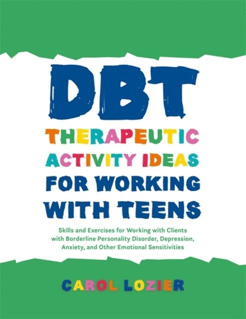 Carol Lozier - DBT Therapeutic Activity Ideas for Working with Teens, E-bok. Tillgänglighet: Lägg i varukorg