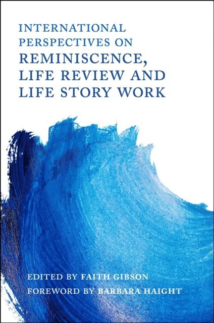 Faith Gibson - International Perspectives on Reminiscence, Life Review and Life Story Work, E-bok