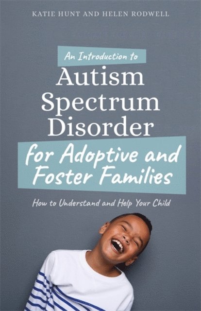 Katie Hunt, Helen Rodwell - Introduction to Autism for Adoptive and Foster Families, E-bok