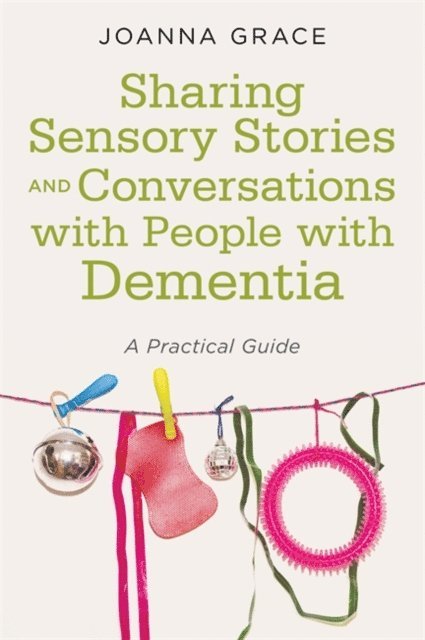 Joanna Grace - Sharing Sensory Stories and Conversations with People with Dementia, E-bok