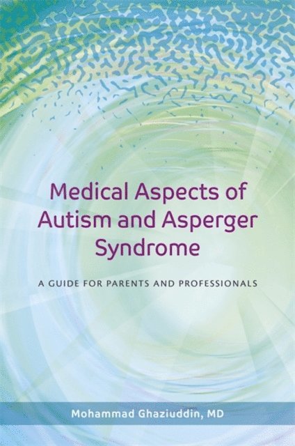 Mohammad Ghaziuddin - Medical Aspects of Autism and Asperger Syndrome, E-bok