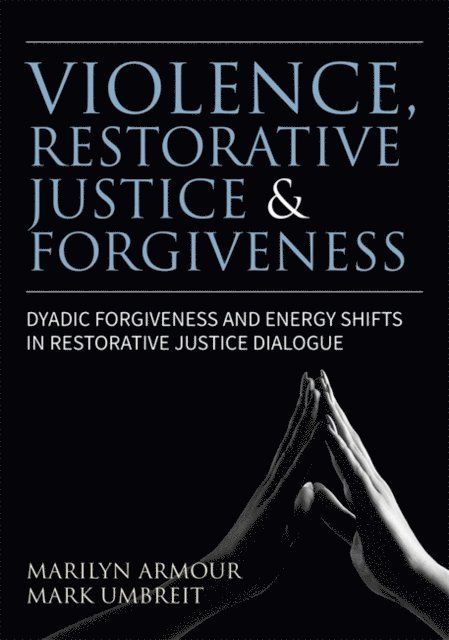 Marilyn Armour, Mark S. Umbreit - Violence, Restorative Justice, and Forgiveness, E-bok