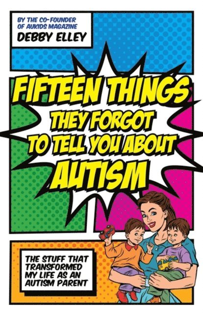 Debby Elley - Fifteen Things They Forgot to Tell You About Autism, E-bok