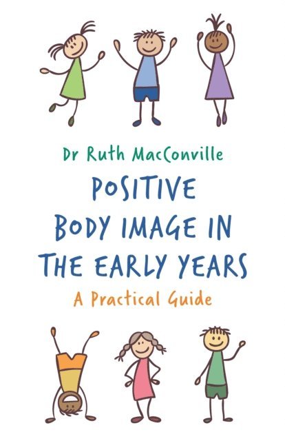 Ruth MacConville - Positive Body Image in the Early Years, E-bok