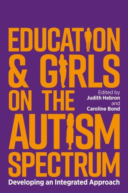 Judith Hebron, Caroline Bond - Education and Girls on the Autism Spectrum, E-bok