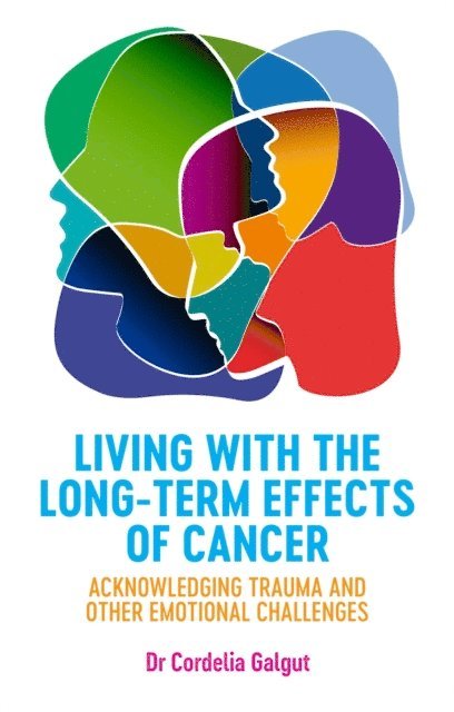 Cordelia Galgut - Living with the Long-Term Effects of Cancer, E-bok