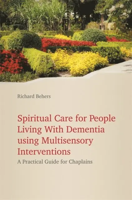 Spiritual Care for People Living with Dementia Using Multisensory Interventions