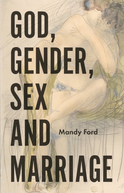 Mandy Ford - God, Gender, Sex and Marriage, E-bok