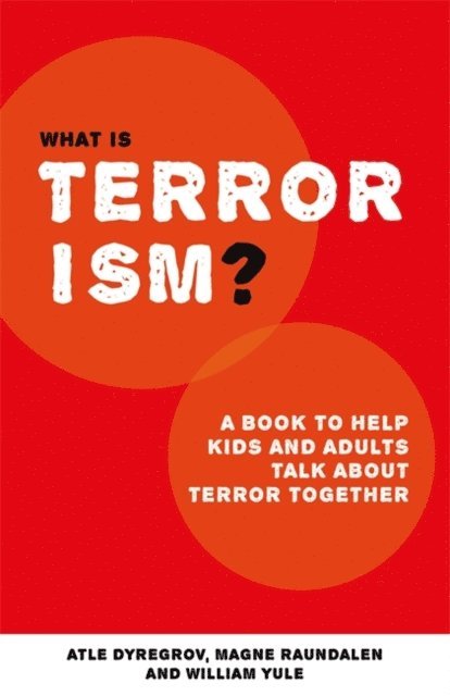 Atle Dyregrov, William Yule, Magne Raundalen - What is Terrorism?, E-bok