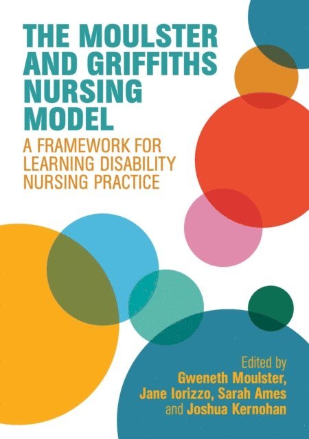 Gweneth Moulster, Jane Iorizzo, Sarah Ames, Joshua Kernohan - Moulster and Griffiths Learning Disability Nursing Model, E-bok
