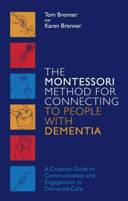 Tom Brenner, Karen Brenner - Montessori Method for Connecting to People with Dementia, E-bok