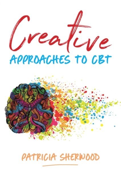 Patricia Sherwood - Creative Approaches to CBT, E-bok