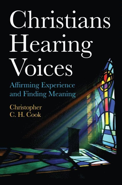 Christopher C. H. Cook - Christians Hearing Voices, E-bok