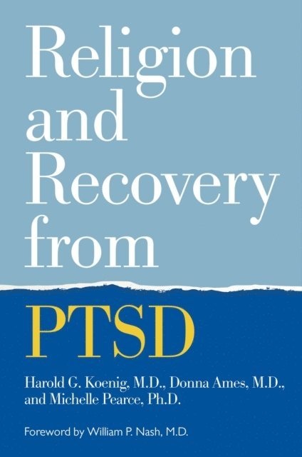 Harold Koenig, Donna Ames, Michelle Pearce - Religion and Recovery from PTSD, E-bok