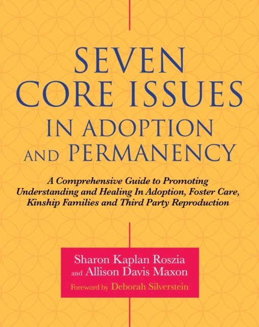 Sharon Roszia, Allison Davis Maxon - Seven Core Issues in Adoption and Permanency, E-bok