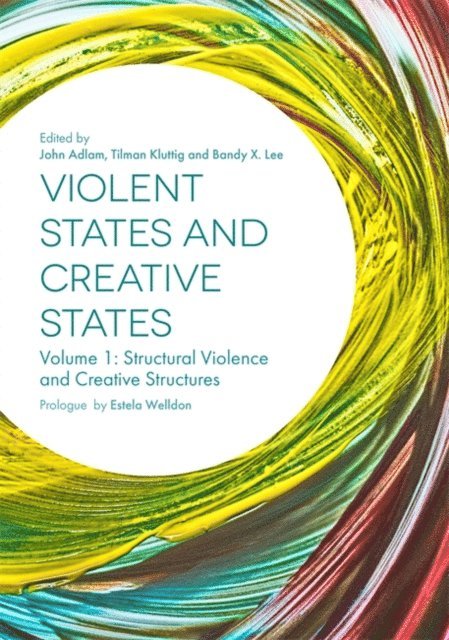 John Adlam, Tilman Kluttig, Bandy Lee - Violent States and Creative States (Volume 1), E-bok