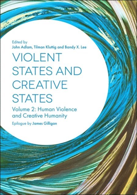 John Adlam, Tilman Kluttig, Bandy Lee - Violent States and Creative States (Volume 2), E-bok