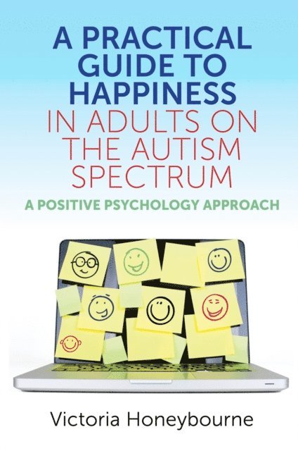 Victoria Honeybourne - Practical Guide to Happiness in Adults on the Autism Spectrum, E-bok