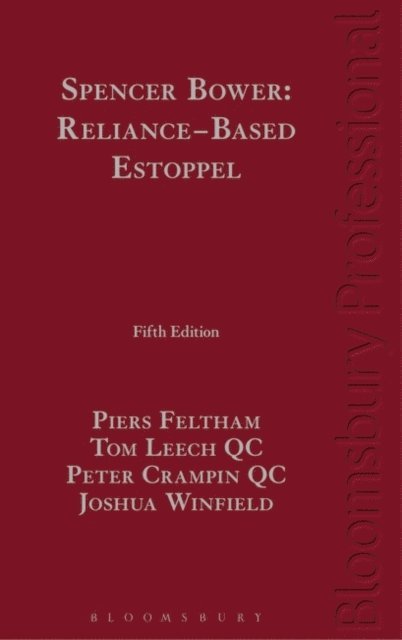 Piers Feltham, Tom Leech KC, Peter Crampin KC, Joshua Winfield - Spencer Bower: Reliance-Based Estoppel, E-bok