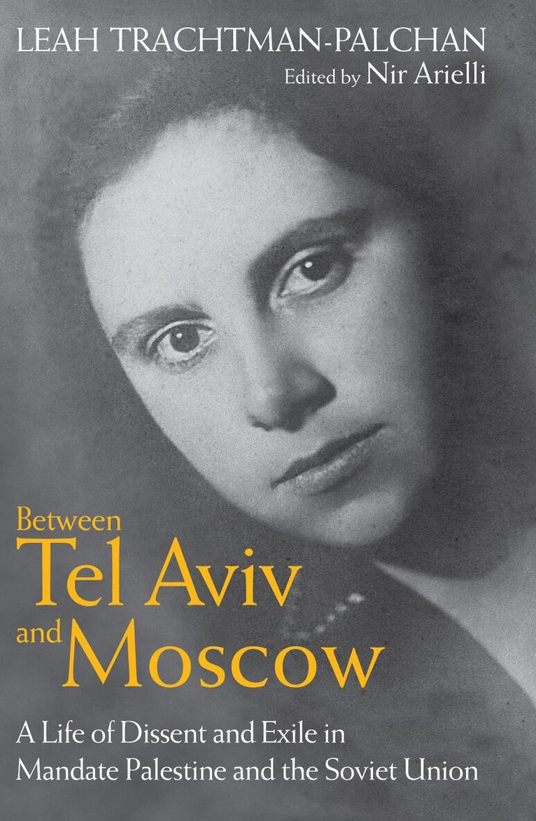 Leah Trachtman-Palchan, Nir Arielli - Between Tel Aviv and Moscow, Inbunden