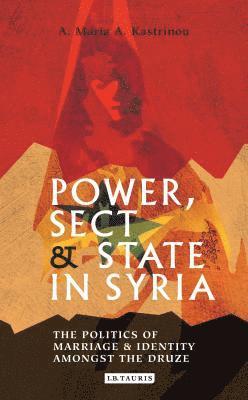Power, Sect and State in Syria av A Maria A Kastrinou