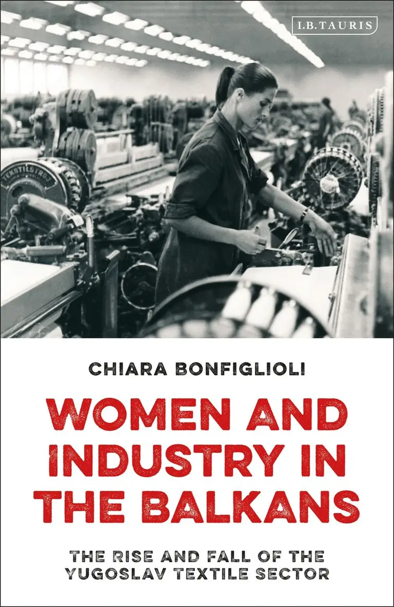 Chiara Bonfiglioli - Women and Industry in the Balkans, Inbunden. Tillgänglighet: Lägg i varukorg