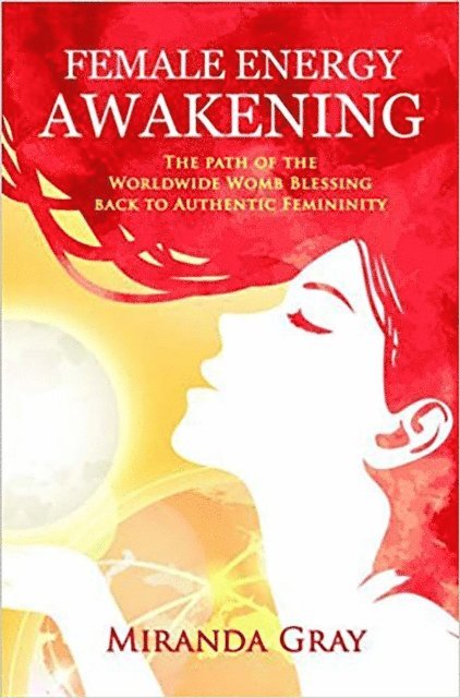 Miranda Gray - Female Energy Awakening, E-bok