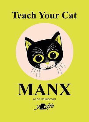Anne Cakebread - Teach Your Cat Manx, Häftad
