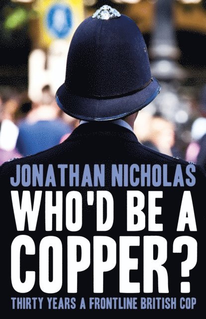 Jonathan Nicholas - Who'd be a copper?, E-bok