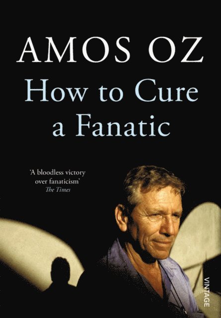 Amos Oz - How to Cure a Fanatic, E-bok
