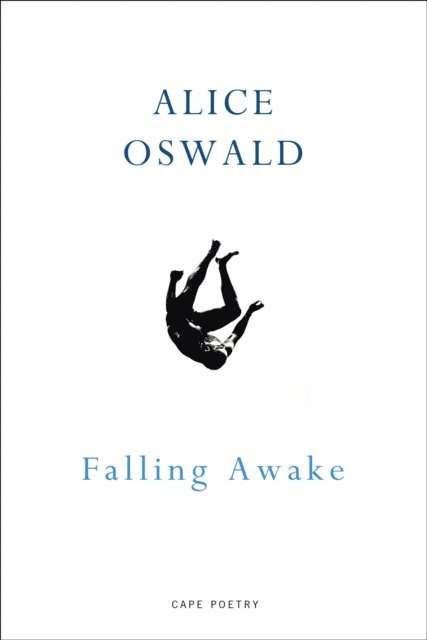 Alice Oswald - Falling Awake, E-bok