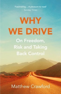 Matthew Crawford - Why We Drive, Häftad